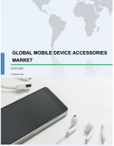 Global Mobile Device Accessories Market 2018-2022